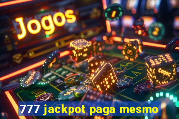 777 jackpot paga mesmo